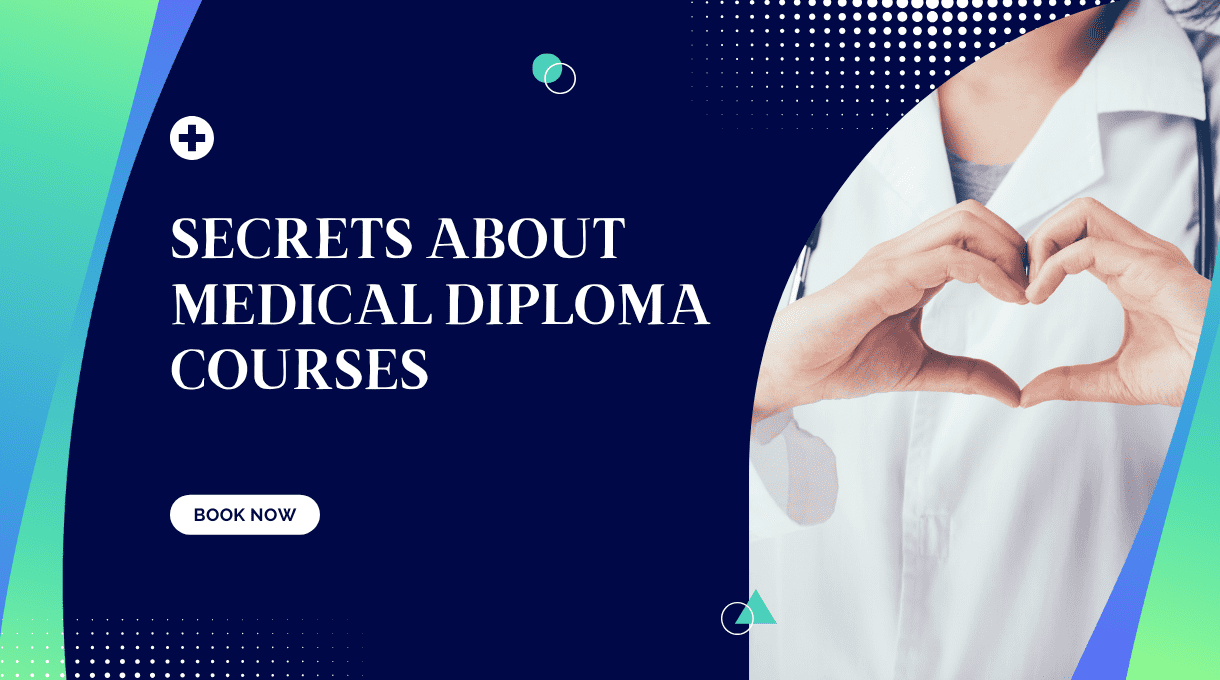 Secrets About Medical Diploma Courses